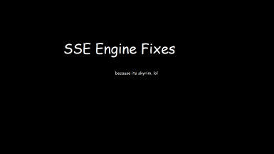 SSE Engine Fixes (skse64 plugin)
